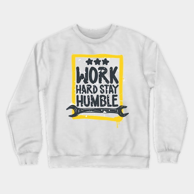 Work hard Stay humble Crewneck Sweatshirt by Ben Foumen